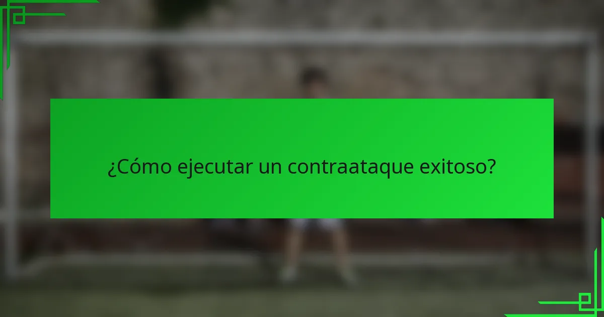 ¿Cómo ejecutar un contraataque exitoso?