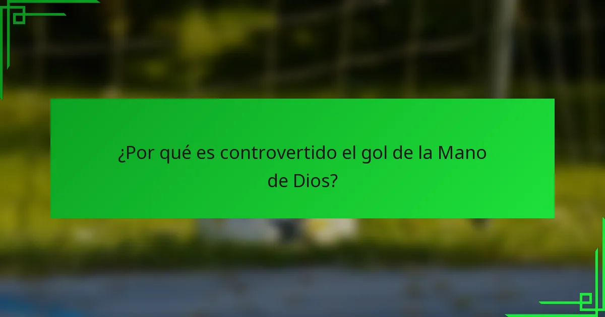 ¿Por qué es controvertido el gol de la Mano de Dios?
