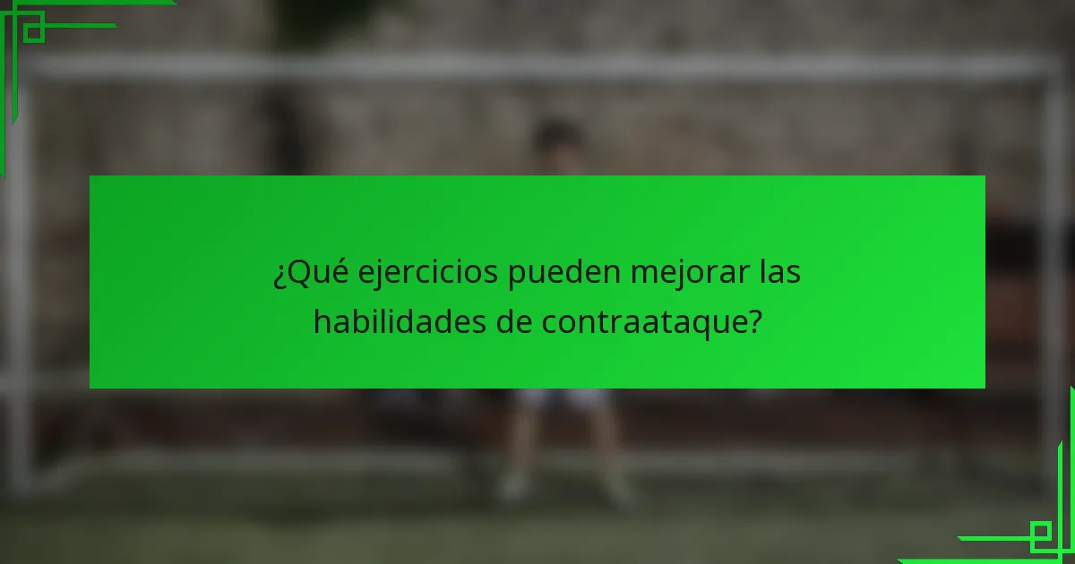 ¿Qué ejercicios pueden mejorar las habilidades de contraataque?