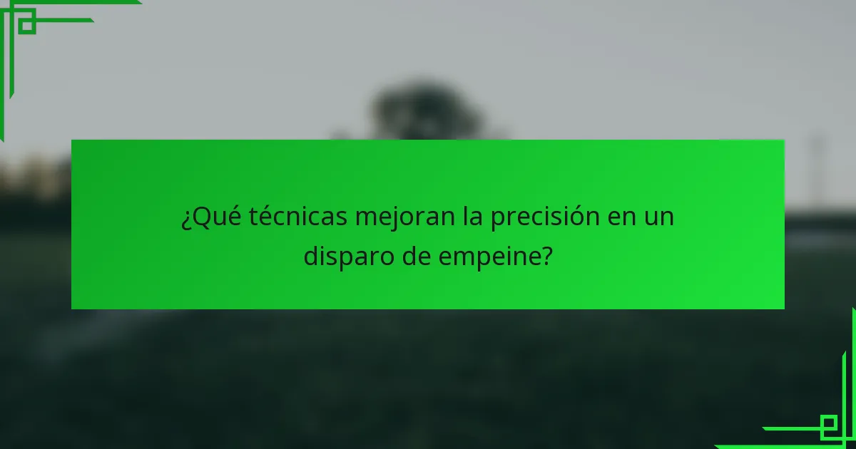 ¿Qué técnicas mejoran la precisión en un disparo de empeine?