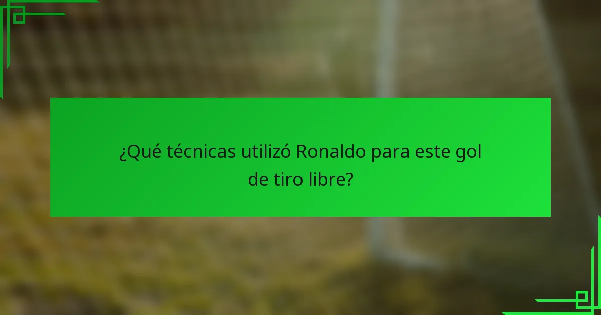 ¿Qué técnicas utilizó Ronaldo para este gol de tiro libre?